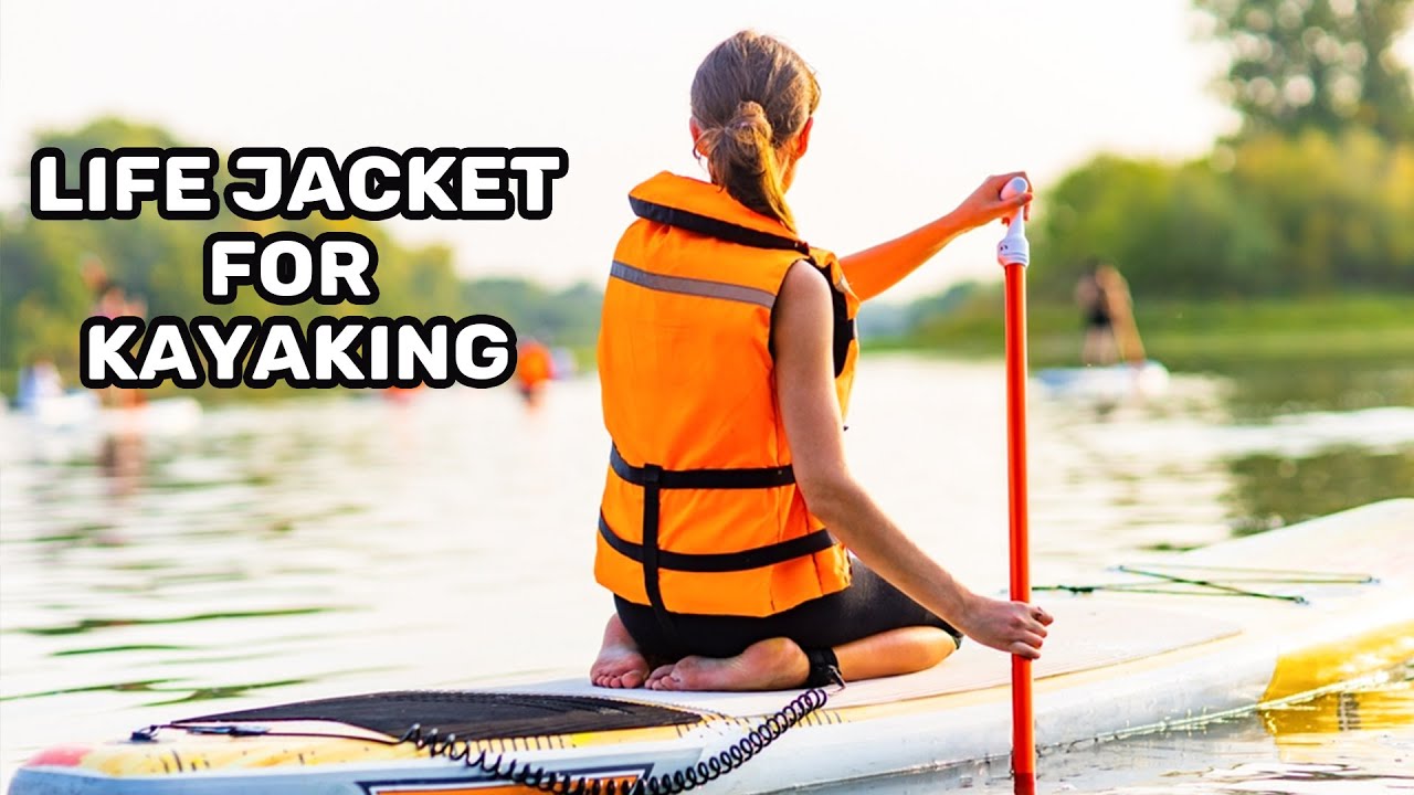 Best Life Jacket For Kayaking; Top 10 Best Life Jackets for
