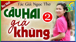 Kết - Tập 2: CẬU HAI GIẢ KHÙNG - Đọc truyện đêm khuya mới nhất 2024