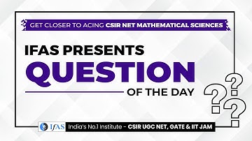 QUESTION OF THE DAY | CSIR NET MATHEMATICAL SCIENCE | 22nd QUESTION | IFAS