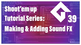 Lesson  39: Making and Adding Sound FX!