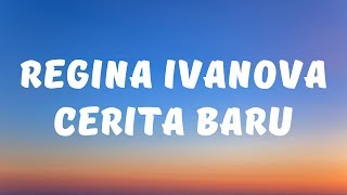 Regina Ivanova - Cerita Baru (Lirik)