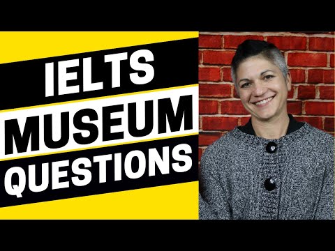 IELTS Museum Questions and Example Speaking Part 2 Answer