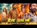 Tere ishq mein movie review story breakdown &amp; facts | dhanush | kriti sanon | aanand l rai | details