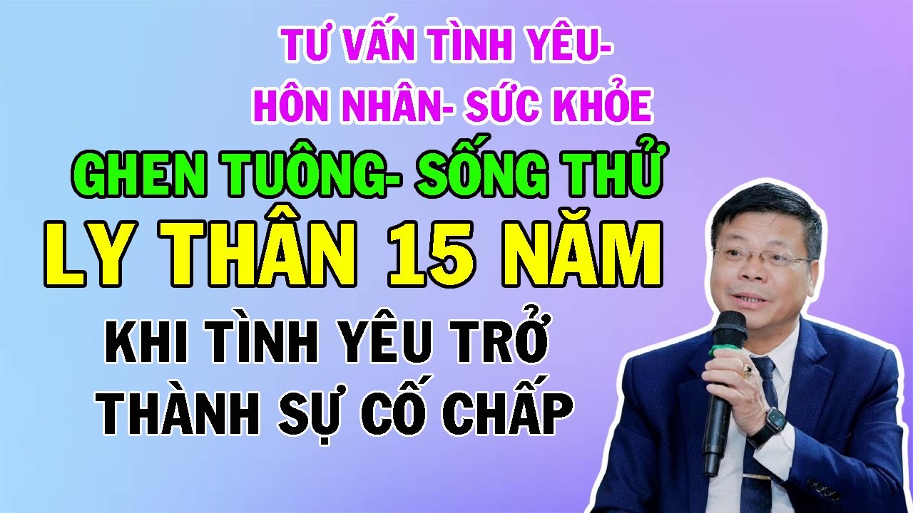 Ghen Tuông – Sống Thử – Ly Thân 15 Năm: Khi Tình Yêu Trở Thành Sự Cố Chấp | Cửa Sổ Tình Yêu