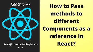 Pass methods as reference to update state in React JS : Part 7
