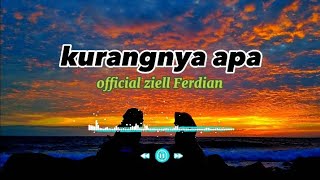 lirik lagu kurangnya apa~official ziell Ferdian~Kurangnya apa aku slama ini