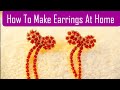 How To Make Earrings At Home