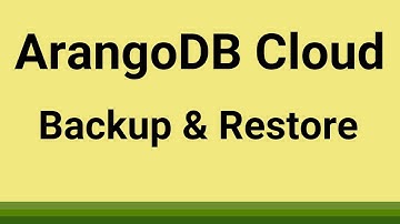 ArangoDB Cloud - How to Backup and Restore in ArangoDB