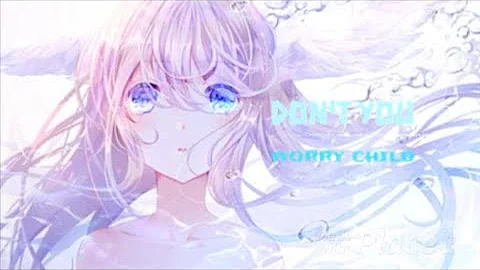 Nightcore- Don't you Worry Child  (Female version)