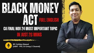 Black Money Act Full Detailed Lecture in just 30 mins | Full English | CA Final Nov 24