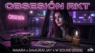 OBSESIÓN - NAIARA x SAMURAI JAY (W SOUND x VILLERO RECORDS) RKT 2026