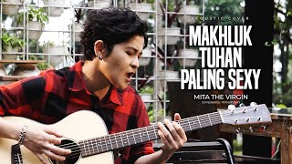 Makhluk Tuhan Paling Sexy by TRIAD - Mita The Virgin (Cover)