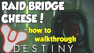 Destiny - EASY RAID GEAR - Bridge In Under 2 Minutes! - RAID CHEESE