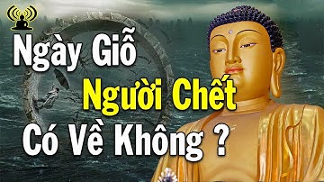 Ngày Giỗ Người Chết Có Biết Để Về Nhà Hưởng Đồ Cúng Không?
