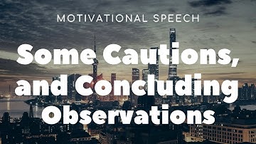 THE SCIENCE OF GETTING RICH,Some Cautions, and Concluding Observations-motivational speech!