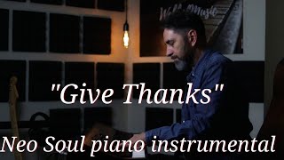 Video thumbnail of "Give Thanks - ( hymn)  Neo Soul piano instrumental (reharmonisation)"