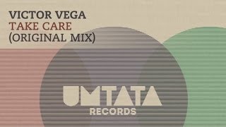 Victor Vega - Take Care Original Mix