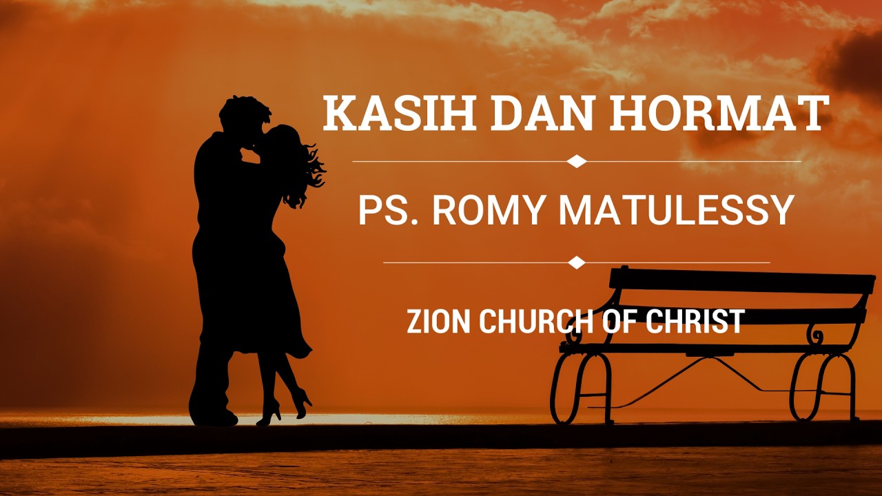 KASIH DAN HORMAT - Ps. Romy Matulessy