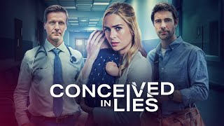 Conceived in Lies | Full Movie | Holly Deveaux | Matthew James Dowden | Jason Cermak Wealth