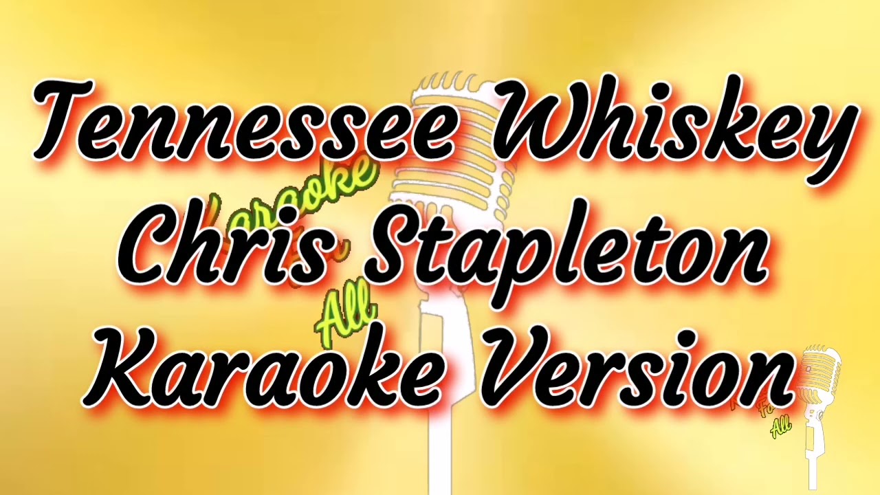 Tennessee Whiskey Chris Stapleton (Karaoke Version) YouTube
