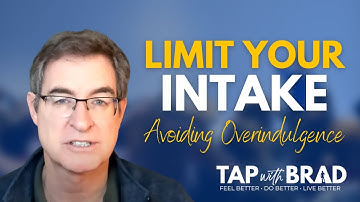 Limit Your Intake (Eat Less, Drink Less, etc.) - Tapping with Brad Yates