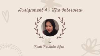 Assignment 4 - The Interview by Ranti Afra