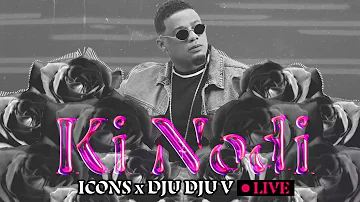 Icons - Ki Nodi [Live] Ft. Dju Dju V