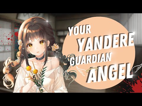 Your Yandere Guardian Angel [ASMR] [Roleplay] (F4M)