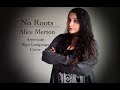 No Roots - Alice Merton (ASL Cover)