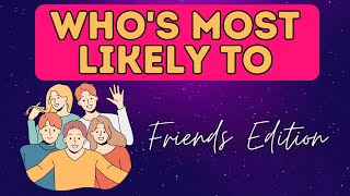 Who's Most Likely To - 🤫 Funny Friends Edition | Hot Quiz