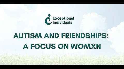 Autism and Friendships: A Focus on Womxn