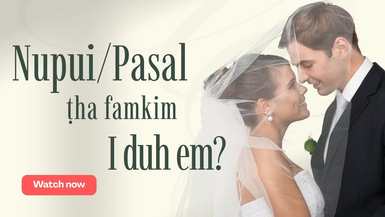 Nupui/Pasal Tha Famkim I Duh Em?