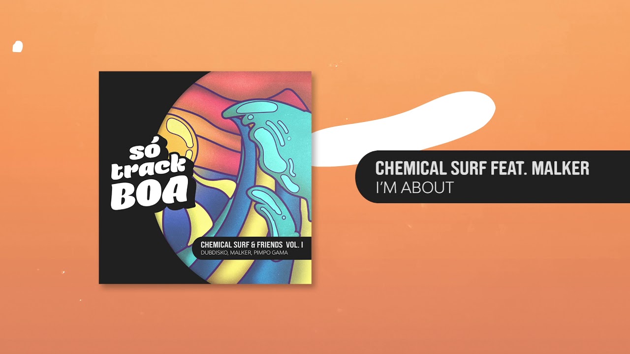 Chemical Surf feat Malker   Im About