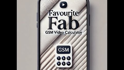 Favourite Fab GSM Video Calculator | Easy GSM Calculation Tutorial
