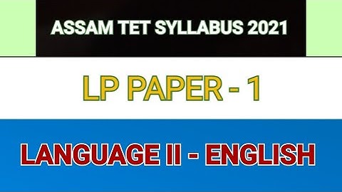 ASSAM TET 2021 SYLLABUS, LP PAPER 1 | LANGUAGE II (ENGLISH)