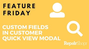 Feature Friday - Custom Fields Added to Customer Quick View Modal!