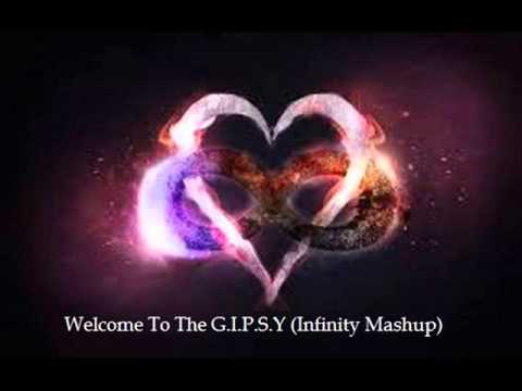 Welcome To The G.I.P.S.Y (Infinity Mashup)
