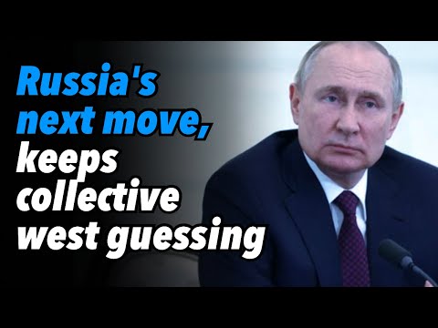 Russia's next move, keeps collective west guessing