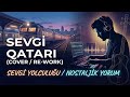 Sevgi Qatarı - Cover / Re-Work - VaveylaBeatz Duygusal Azerbaycan Şarkısı 🔥