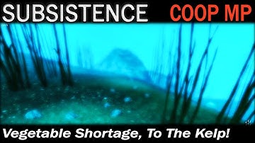 Vegetable Shortage, To The Kelp! | Subsistence CO-OP Multiplayer Gameplay | EP 37