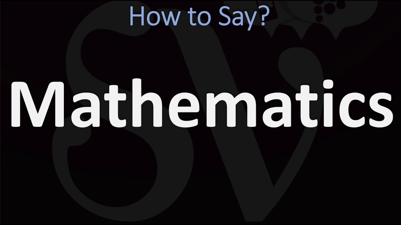 How To Pronounce Mathematics