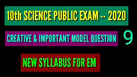 10th SCIENCE PUBLIC EXAM -- 2020 CREATIVE & IMPORTANT MODEL QUESTION 9 NEW SYLLABUS FOR EM