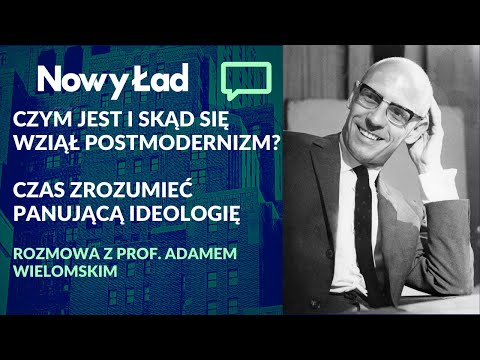 Czym jest postmodernizm? Czemu lewicowi filozofowie odrzucają prawdę i dobro? | prof. Adam Wielomski