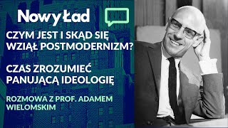 PROF. ADAM WIELOMSKI: Czym jest postmodernizm? Czemu lewicowi filozofowie odrzucają prawdę i dobro?