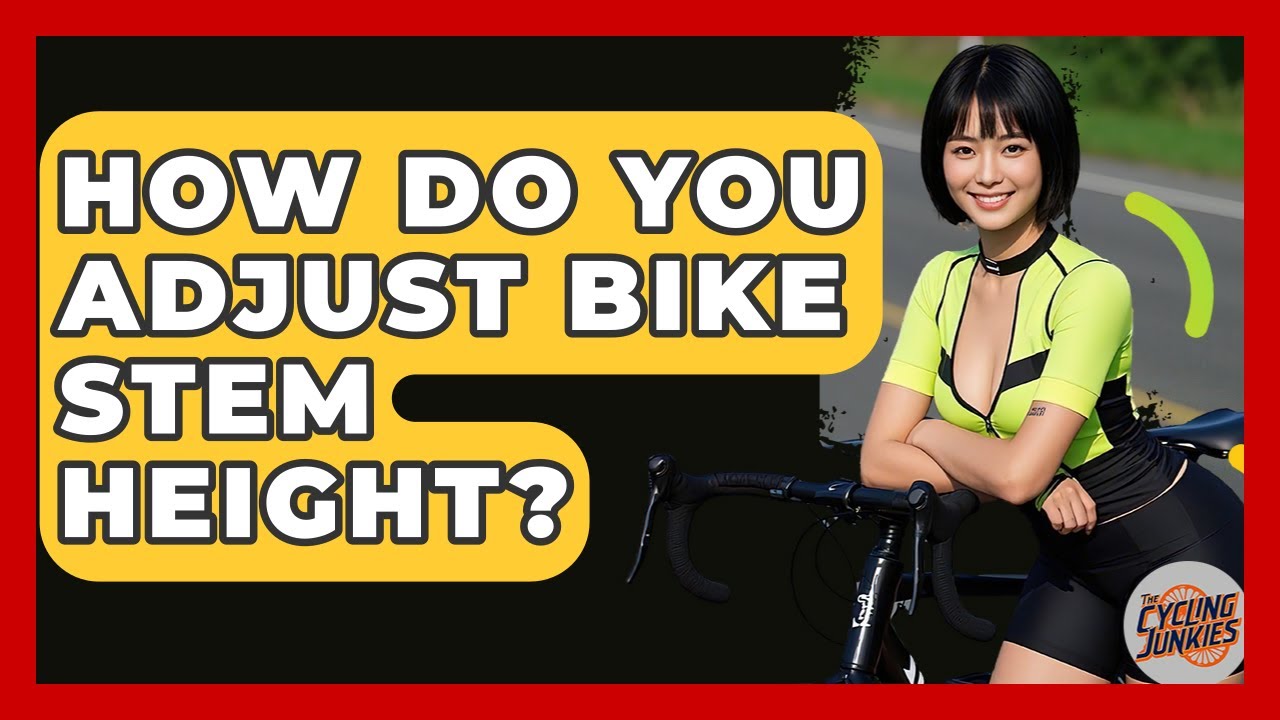 How Do You Adjust Bike Stem Height? - The Cycling Junkies