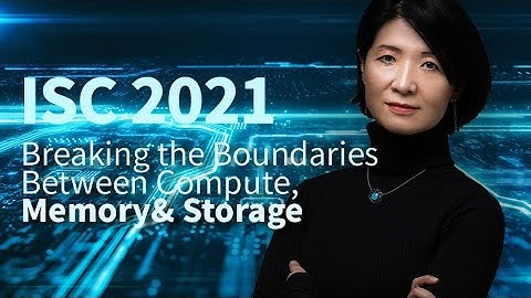ISC 2021 - Breaking the Boundaries Between Compute, Memory & Storage