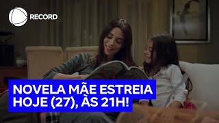 Novela Mãe Estreia Nesta Segunda 27, Às 21H, Na Tela Da Record
