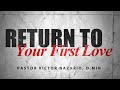 Return to Your First Love | Pastor Victor Nazario