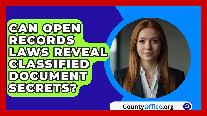 Can Open Records Laws Reveal Classified Document Secrets? - CountyOffice.org