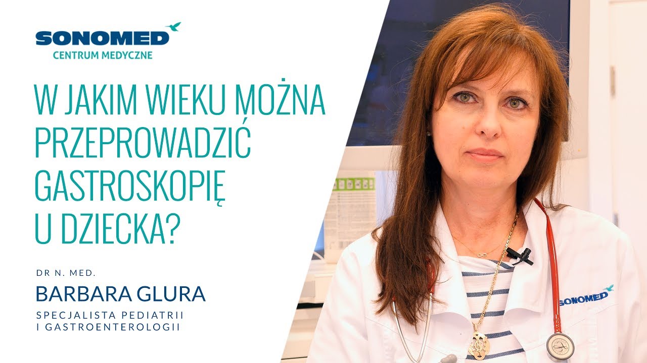 W jakim wieku można przeprowadzić gastroskopię u dziecka?
